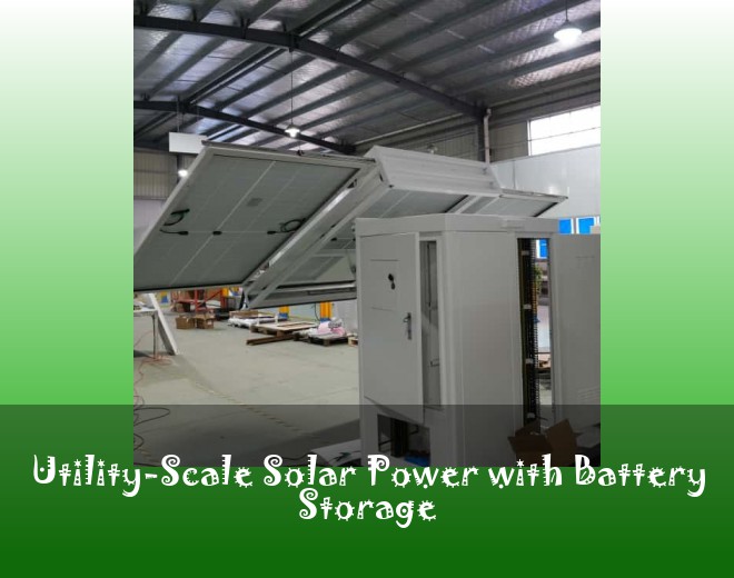 Utility-Scale Solar Power with Battery Storage
